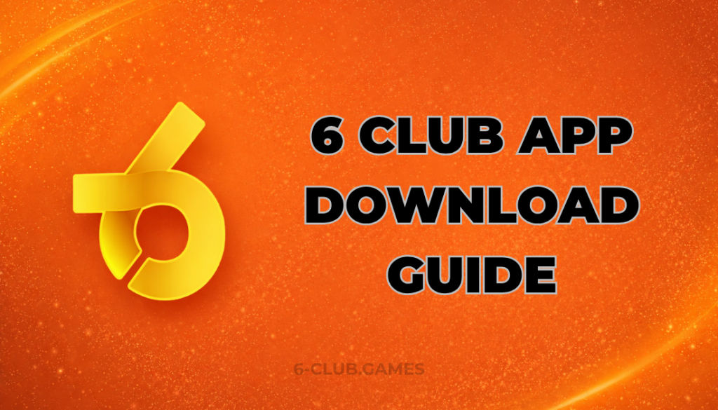 6 CLUB APP DOWNLOAD GUIDE