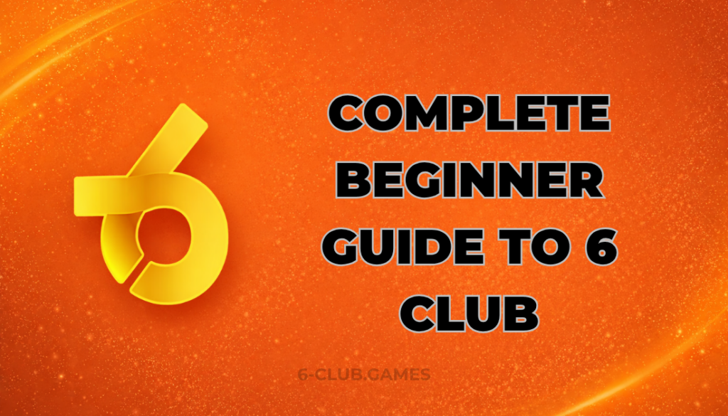 COMPLETE BEGINNER GUIDE ON 6 CLUB