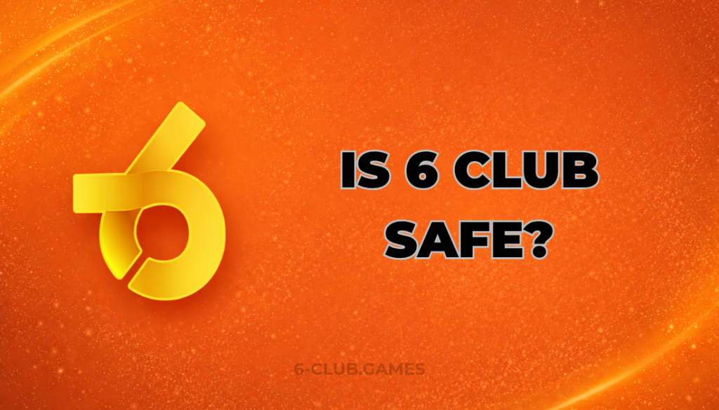 IS 6 CLUB SAFE?